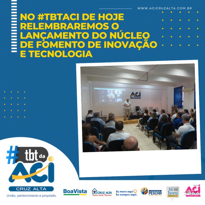 #TBTACI  - LANÇAMENTO DO NÚCLEO DE FOMENTO DE INOVAÇÃO E TECNOLOIGIA