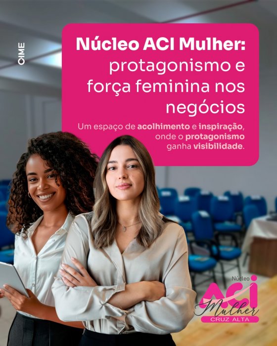 Núcleo ACI Mulher: protagonismo e força feminina nos negócios