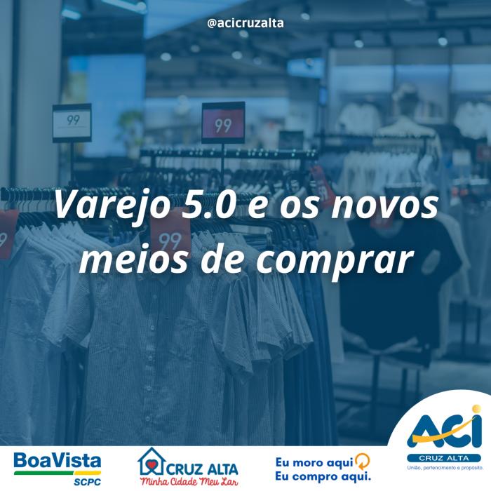 Varejo 5.0 e os novos meios de comprar