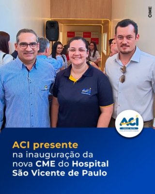 ACI presente na inauguração da nova CME do HSVP
